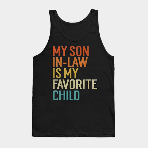 My Son In Law Is My Favorite Child Tank Top by UniqueBoutiqueTheArt